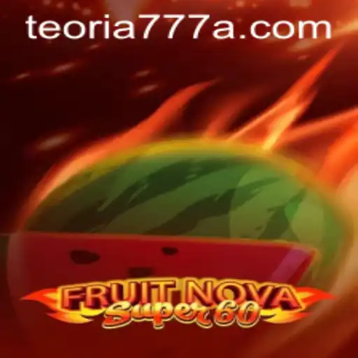 FruitNovaSuper60: A Guide to the Thrilling Game on teoria777.com